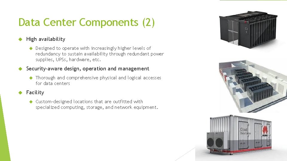 Data Center Components (2) High availability Security-aware design, operation and management Designed to operate