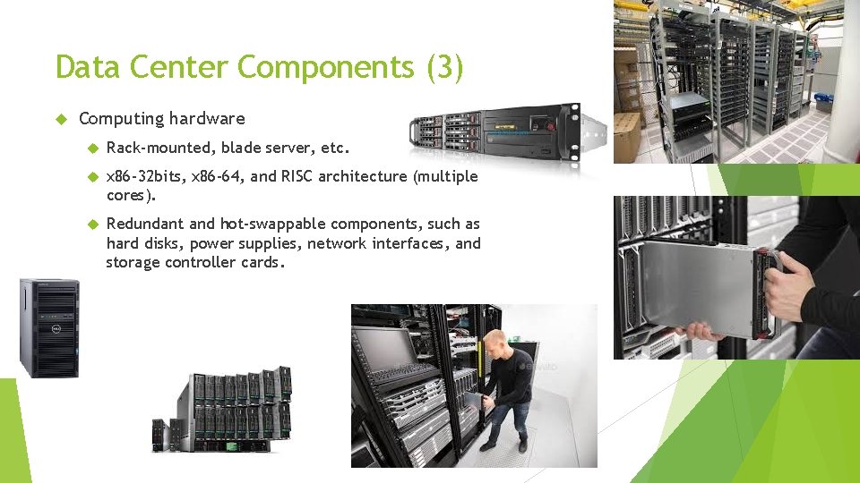 Data Center Components (3) Computing hardware Rack-mounted, blade server, etc. x 86 -32 bits,