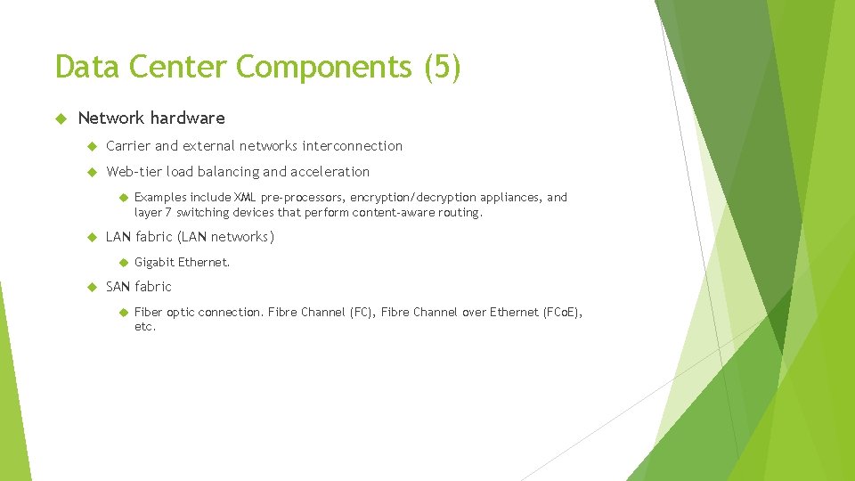 Data Center Components (5) Network hardware Carrier and external networks interconnection Web-tier load balancing