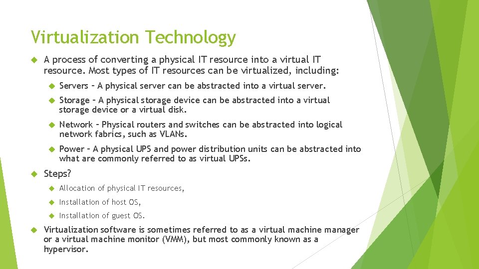 Virtualization Technology A process of converting a physical IT resource into a virtual IT