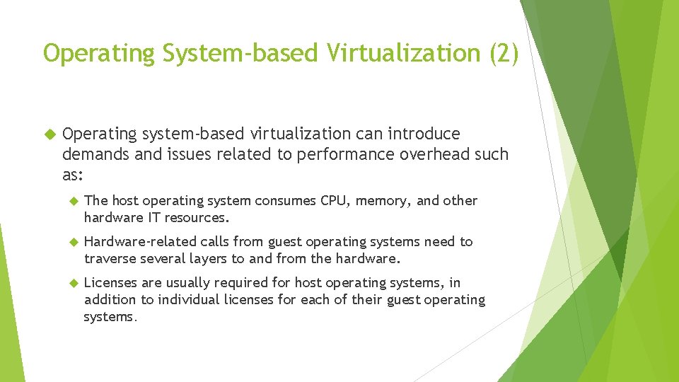 Operating System-based Virtualization (2) Operating system-based virtualization can introduce demands and issues related to