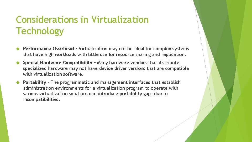 Considerations in Virtualization Technology Performance Overhead – Virtualization may not be ideal for complex