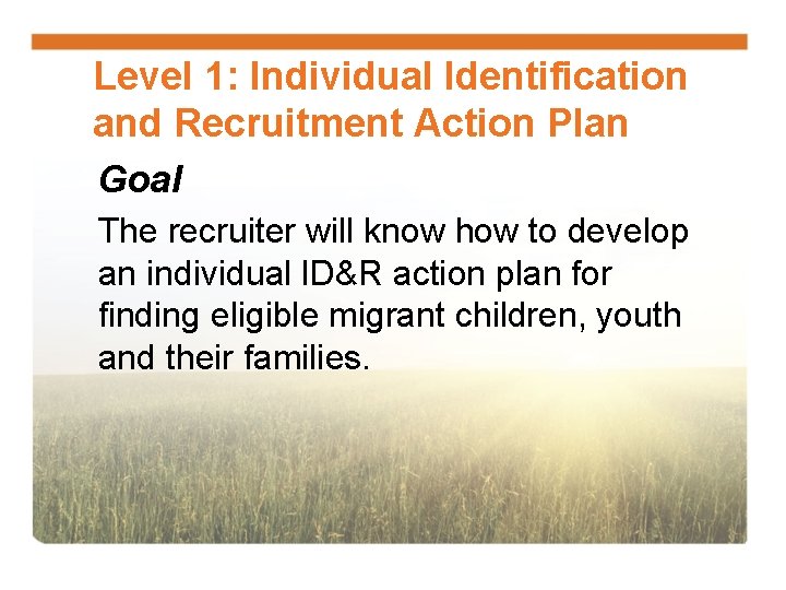 Level 1: Individual Identification and Recruitment Action Plan Goal The recruiter will know how