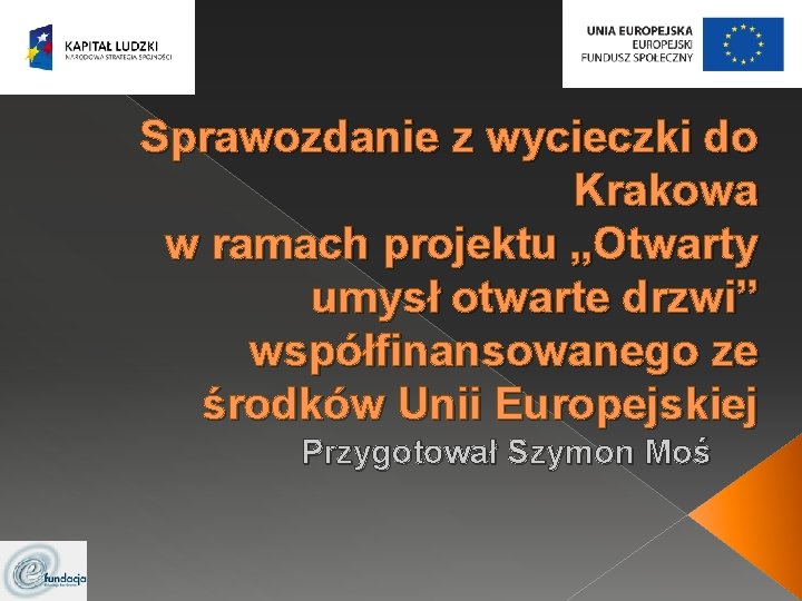Sprawozdanie z wycieczki do Krakowa w ramach projektu „Otwarty umysł otwarte drzwi” współfinansowanego ze