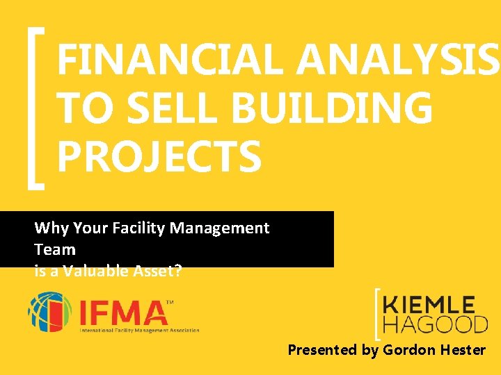 FINANCIAL ANALYSIS TO SELL BUILDING PROJECTS Why Your Facility Management Team is a Valuable