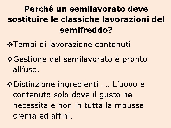 Perché un semilavorato deve sostituire le classiche lavorazioni del semifreddo? Tempi di lavorazione contenuti