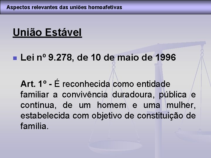 Aspectos relevantes das uniões homoafetivas União Estável n Lei nº 9. 278, de 10