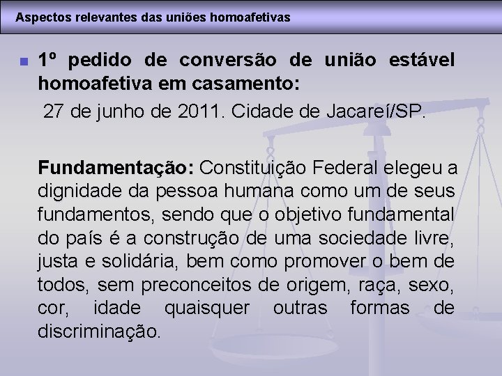 Aspectos relevantes das uniões homoafetivas n 1º pedido de conversão de união estável homoafetiva