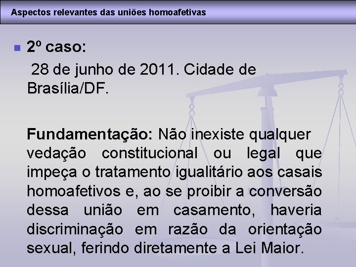 Aspectos relevantes das uniões homoafetivas n 2º caso: 28 de junho de 2011. Cidade