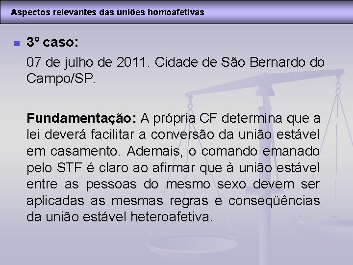 Aspectos relevantes das uniões homoafetivas n 3º caso: 07 de julho de 2011. Cidade