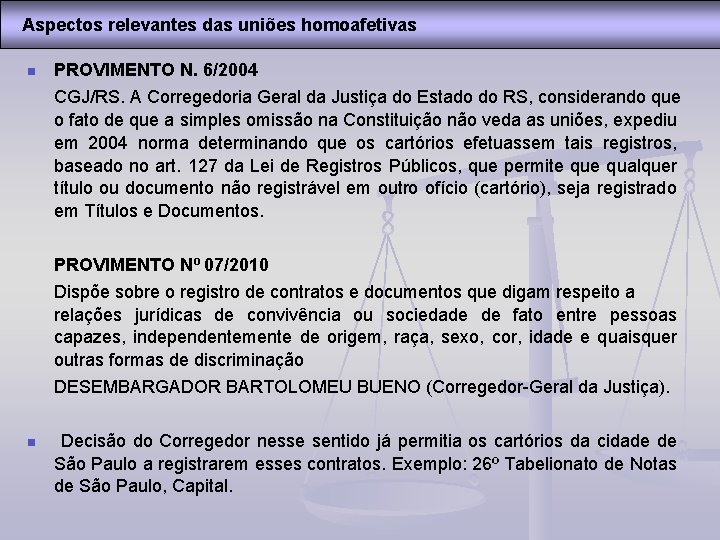 Aspectos relevantes das uniões homoafetivas n PROVIMENTO N. 6/2004 CGJ/RS. A Corregedoria Geral da