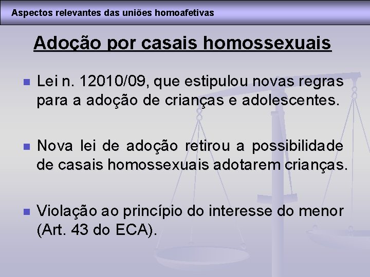 Aspectos relevantes das uniões homoafetivas Adoção por casais homossexuais n Lei n. 12010/09, que