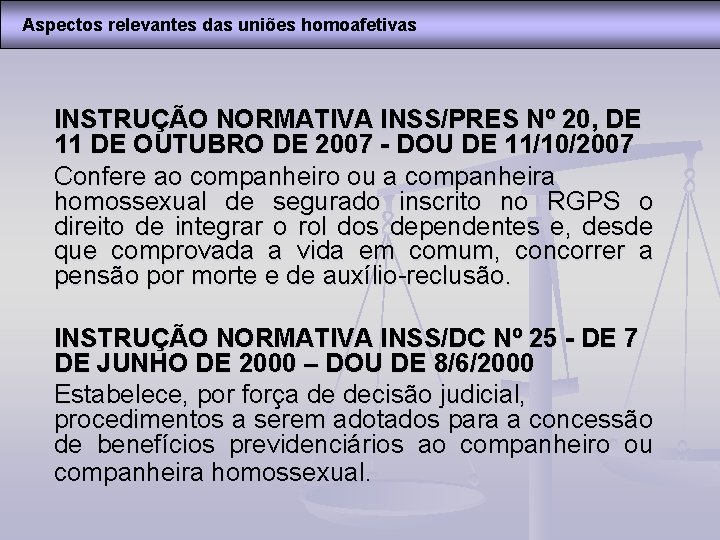 Aspectos relevantes das uniões homoafetivas INSTRUÇÃO NORMATIVA INSS/PRES Nº 20, DE 11 DE OUTUBRO