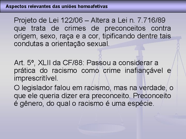 Aspectos relevantes das uniões homoafetivas Projeto de Lei 122/06 – Altera a Lei n.