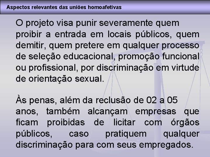 Aspectos relevantes das uniões homoafetivas O projeto visa punir severamente quem proibir a entrada