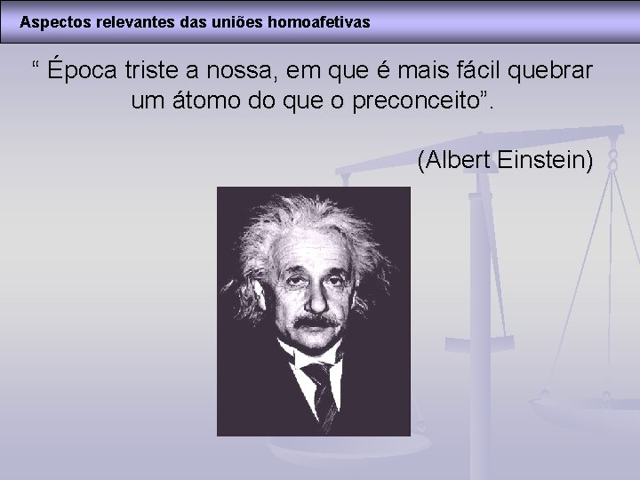 Aspectos relevantes das uniões homoafetivas “ Época triste a nossa, em que é mais