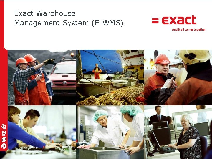 Exact Warehouse Management System (E-WMS) © 2010 Exact | 