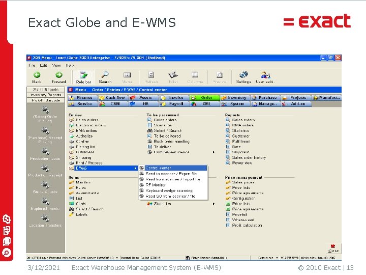 Exact Globe and E-WMS 3/12/2021 Exact Warehouse Management System (E-WMS) © 2010 Exact |