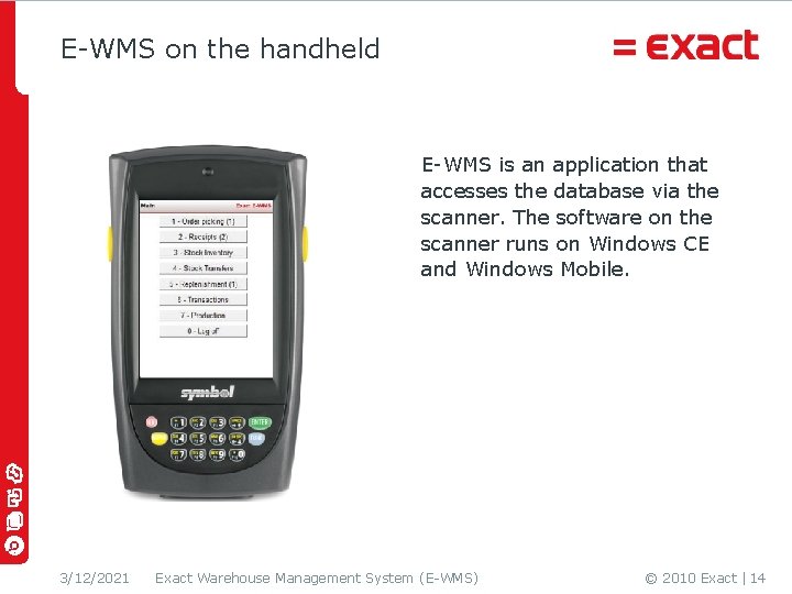 E-WMS on the handheld E-WMS is an application that accesses the database via the
