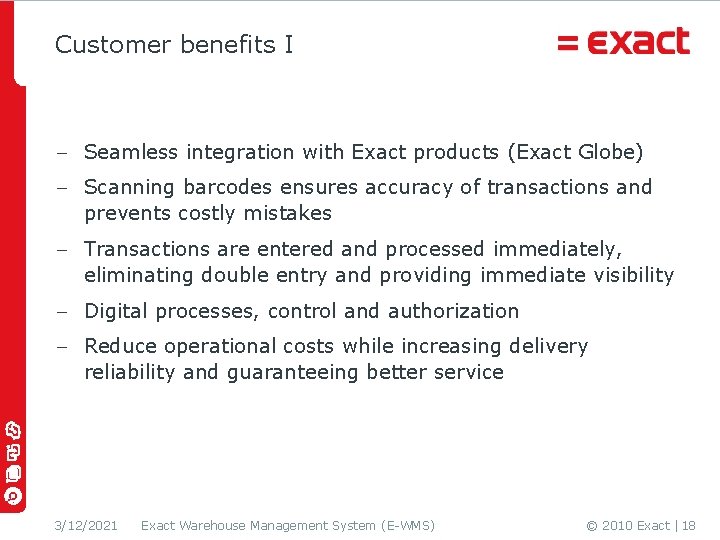 Customer benefits I - Seamless integration with Exact products (Exact Globe) - Scanning barcodes