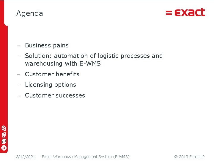 Agenda - Business pains - Solution: automation of logistic processes and warehousing with E-WMS