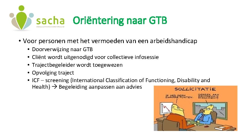 Oriëntering naar GTB • Voor personen met het vermoeden van een arbeidshandicap • •