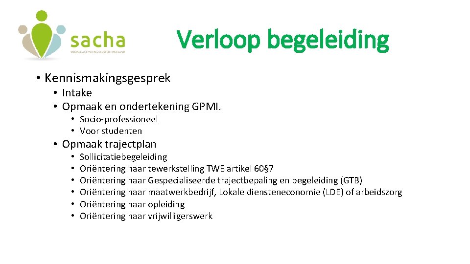 Verloop begeleiding • Kennismakingsgesprek • Intake • Opmaak en ondertekening GPMI. • Socio-professioneel •