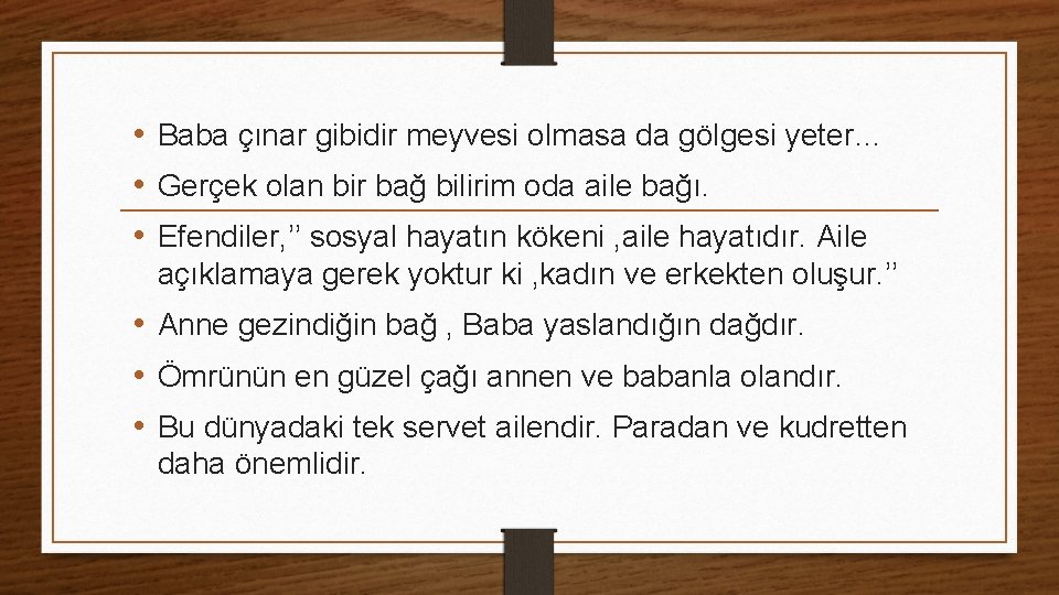  • Baba çınar gibidir meyvesi olmasa da gölgesi yeter… • Gerçek olan bir