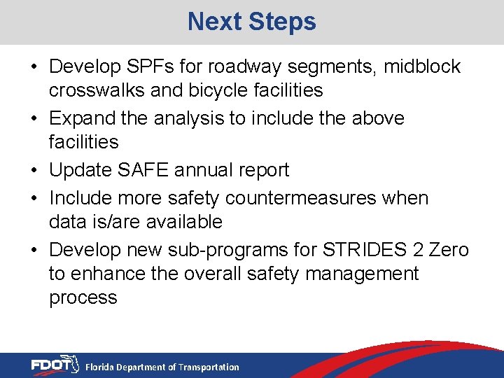 Next Steps • Develop SPFs for roadway segments, midblock crosswalks and bicycle facilities •