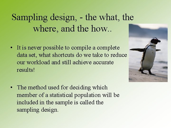 Sampling design, - the what, the where, and the how. . • It is Sampling design, - the what, the where, and the how. . • It is