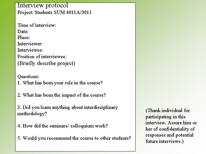 Interview protocol Project: Students SUM 4011 A/3011 Time of interview: Date: Place: Interviewer: Interviewee: Interview protocol Project: Students SUM 4011 A/3011 Time of interview: Date: Place: Interviewer: Interviewee: