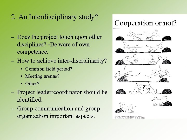 2. An Interdisciplinary study? – Does the project touch upon other disciplines? -Be ware 2. An Interdisciplinary study? – Does the project touch upon other disciplines? -Be ware