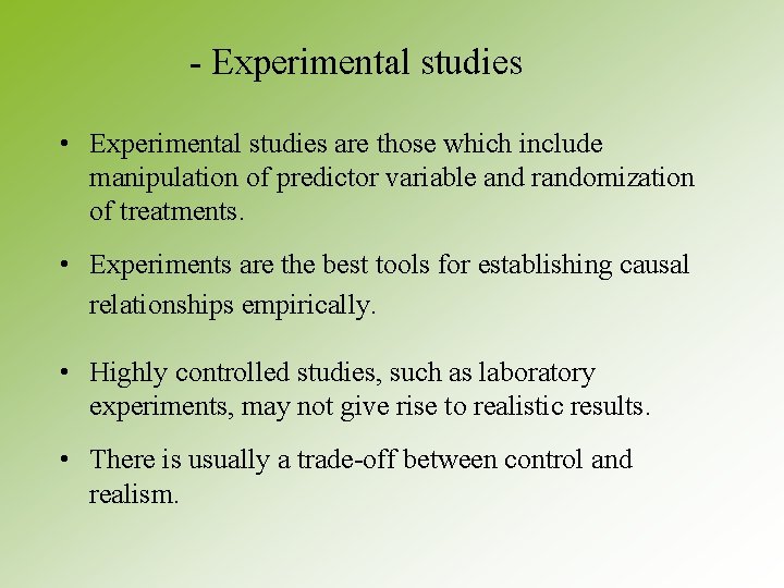 - Experimental studies • Experimental studies are those which include manipulation of predictor variable - Experimental studies • Experimental studies are those which include manipulation of predictor variable