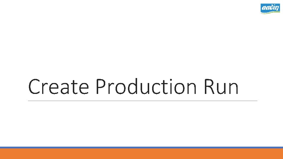 Create Production Run 