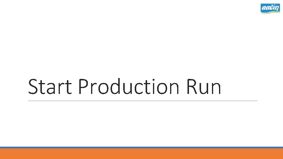 Start Production Run 