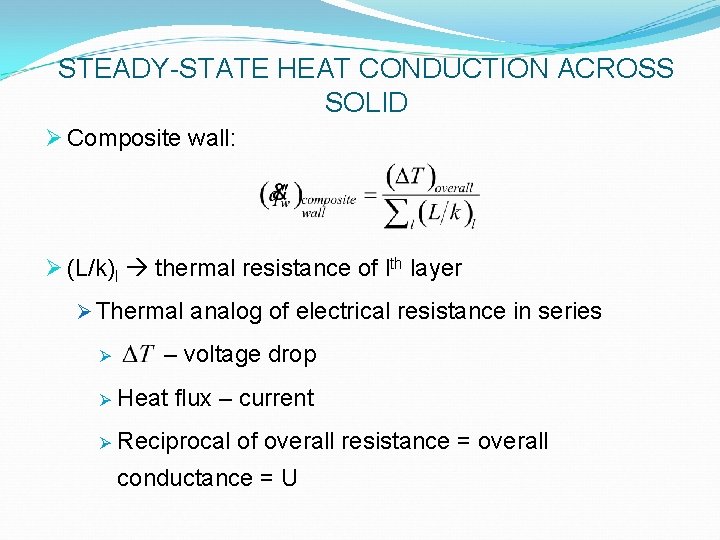 STEADY-STATE HEAT CONDUCTION ACROSS SOLID Ø Composite wall: Ø (L/k)l thermal resistance of lth
