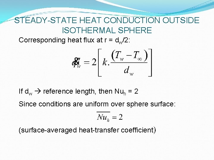 STEADY-STATE HEAT CONDUCTION OUTSIDE ISOTHERMAL SPHERE Corresponding heat flux at r = dw/2: If