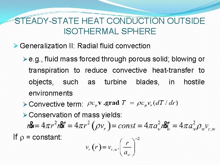 STEADY-STATE HEAT CONDUCTION OUTSIDE ISOTHERMAL SPHERE Ø Generalization II: Radial fluid convection Ø e.