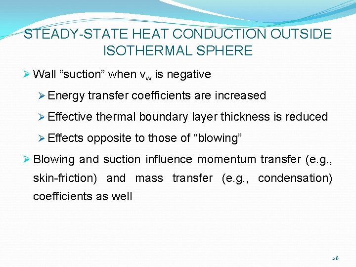 STEADY-STATE HEAT CONDUCTION OUTSIDE ISOTHERMAL SPHERE Ø Wall “suction” when vw is negative Ø