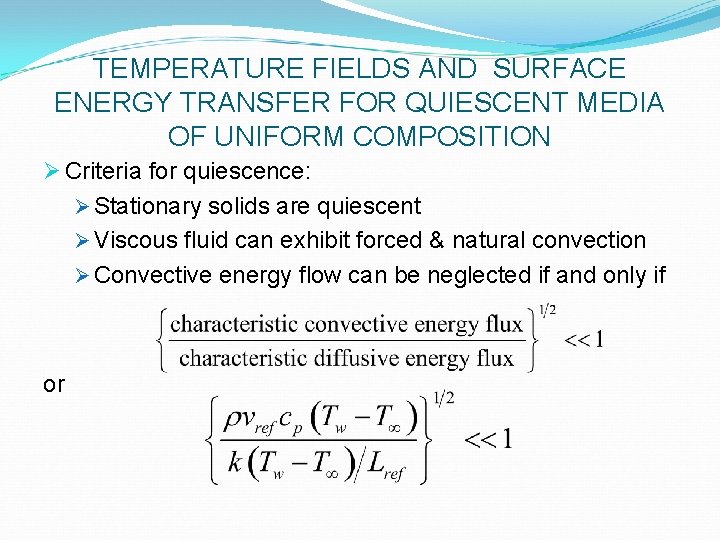 TEMPERATURE FIELDS AND SURFACE ENERGY TRANSFER FOR QUIESCENT MEDIA OF UNIFORM COMPOSITION Ø Criteria