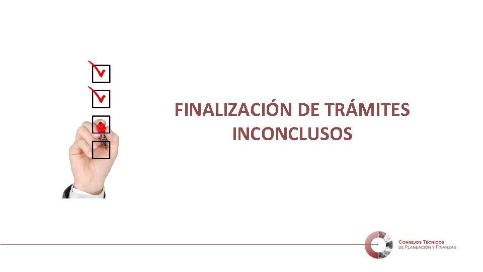 FINALIZACIÓN DE TRÁMITES INCONCLUSOS 