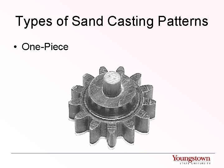 Types of Sand Casting Patterns • One-Piece 