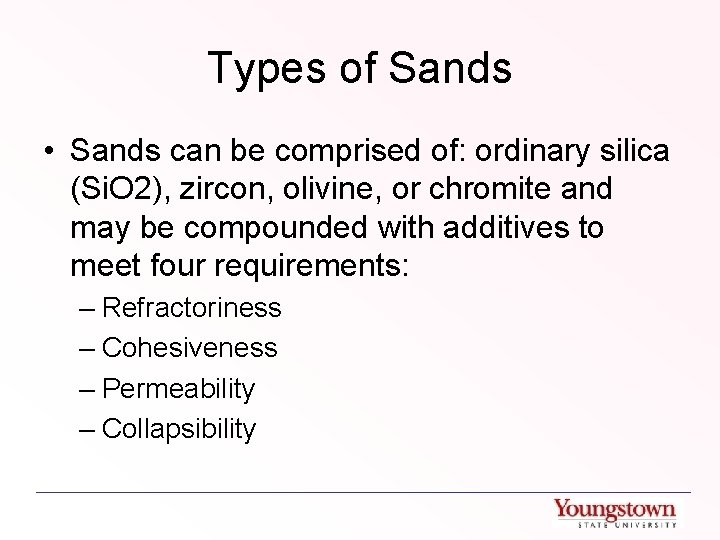 Types of Sands • Sands can be comprised of: ordinary silica (Si. O 2),