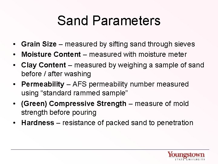Sand Parameters • Grain Size – measured by sifting sand through sieves • Moisture