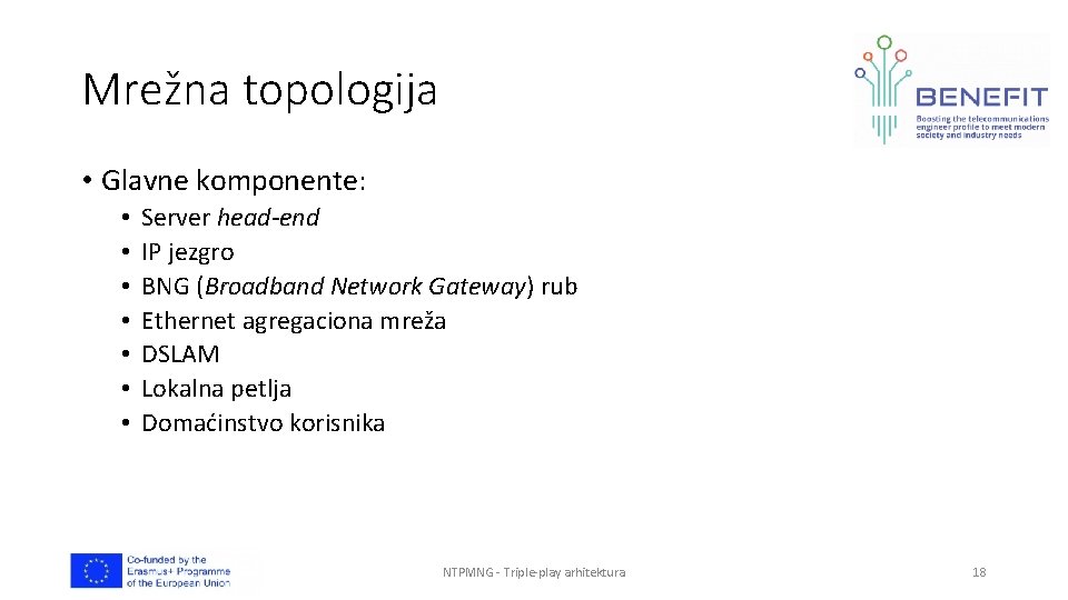 Mrežna topologija • Glavne komponente: • • Server head-end IP jezgro BNG (Broadband Network