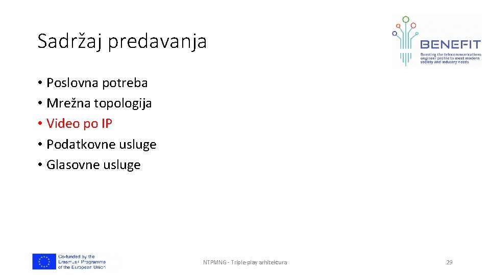 Sadržaj predavanja • Poslovna potreba • Mrežna topologija • Video po IP • Podatkovne Sadržaj predavanja • Poslovna potreba • Mrežna topologija • Video po IP • Podatkovne