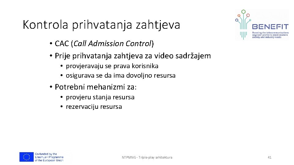 Kontrola prihvatanja zahtjeva • CAC (Call Admission Control) • Prije prihvatanja zahtjeva za video