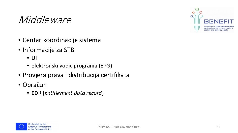 Middleware • Centar koordinacije sistema • Informacije za STB • UI • elektronski vodič Middleware • Centar koordinacije sistema • Informacije za STB • UI • elektronski vodič