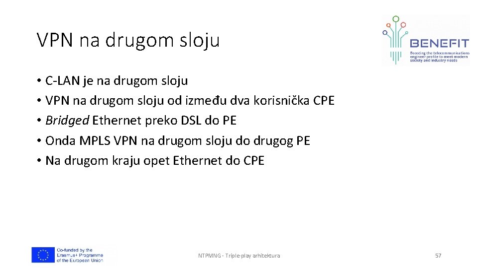 VPN na drugom sloju • C-LAN je na drugom sloju • VPN na drugom