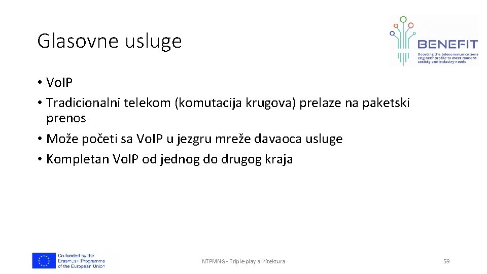 Glasovne usluge • Vo. IP • Tradicionalni telekom (komutacija krugova) prelaze na paketski prenos